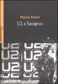 U2 a Sarajevo - Marco Denti - copertina