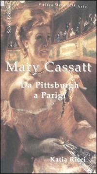 Mary Cassatt. Da Pittsburgh a Parigi - Katia Ricci - copertina