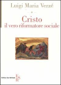 Cristo, il vero riformatore sociale - Luigi M. Verzé - copertina