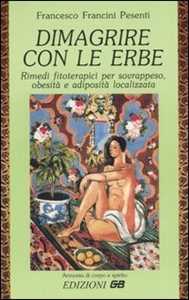 Libro Dimagrire con le erbe Francesco Francini Pesenti