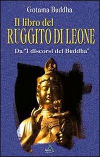 Il libro del ruggito di leone. Da «I discorsi del Buddha» - Gotama Buddha - copertina