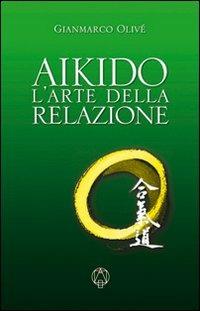 Aikido. L'arte della relazione - Gianmarco Olivè - copertina