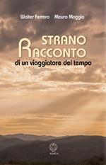 Strano racconto di un viaggiatore del tempo