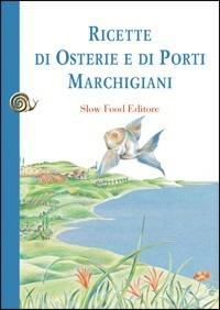 Ricette di osterie e di porti marchigiani - Antonio Attorre,Valerio Chiarini - copertina