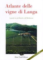 Atlante delle vigne di Langa. I grandi cru del Barolo e Barbaresco