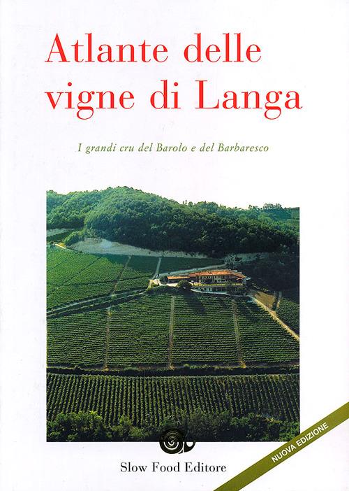 Atlante delle vigne di Langa. I grandi cru del Barolo e Barbaresco - Carlo Petrini - copertina