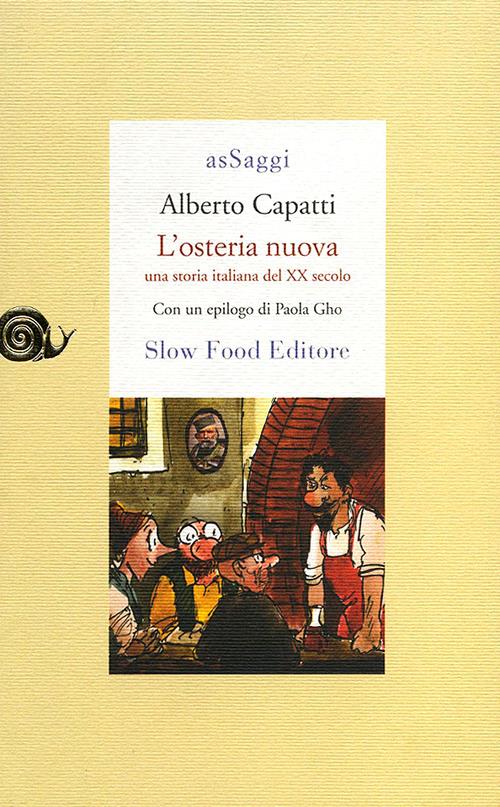 L'osteria nuova. Una storia italiana del XX secolo - Alberto Capatti,Paola Gho - copertina
