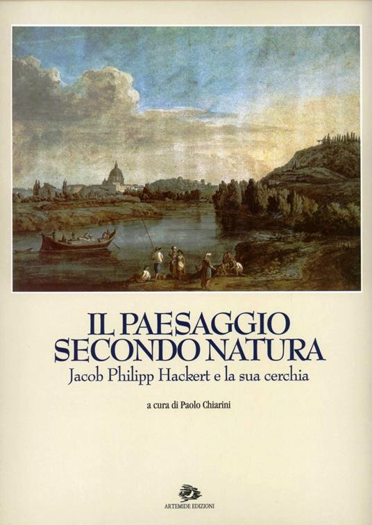 Il paesaggio secondo natura. Jacob Philipp Hackert e la sua cerchia. Catalogo della mostra (Roma, 1994) - copertina