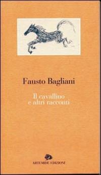Il cavallino e altri racconti - Fausto Bagliani - copertina