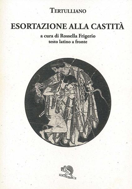 Esortazione alla castità. Testo latino a fronte - Quinto S. Tertulliano - copertina