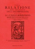 Vera relazione del successo dell'archibuggiata tirata a s. Carlo Borromeo arcivescovo di Milano. Testo italiano antico a fronte