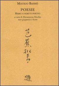 Poesie. Haiku e scritti poetici. Testo giapponese a fronte - Matsuo Bashô - copertina