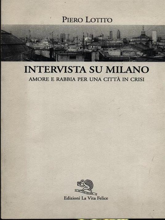 Intervista su Milano. Amore e rabbia per una città in crisi - Piero Lotito - 2