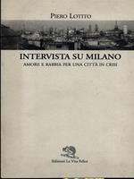 Intervista su Milano. Amore e rabbia per una città in crisi
