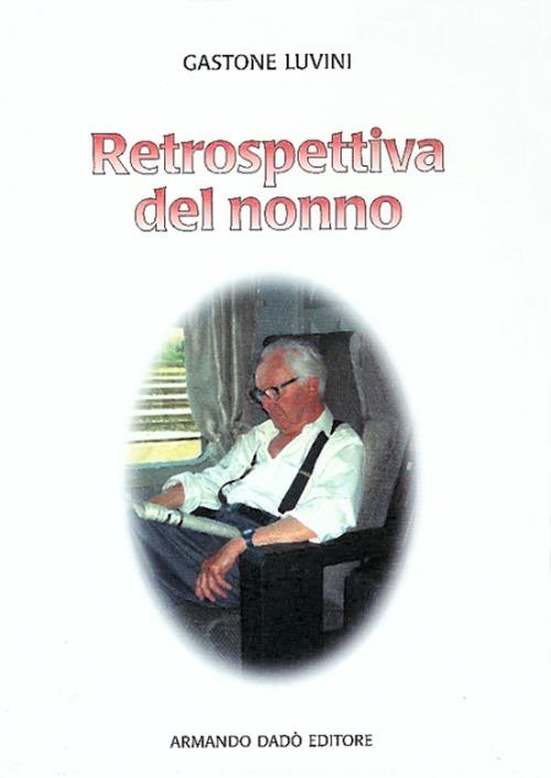 Retrospettiva del nonno - Gastone Luvini - copertina