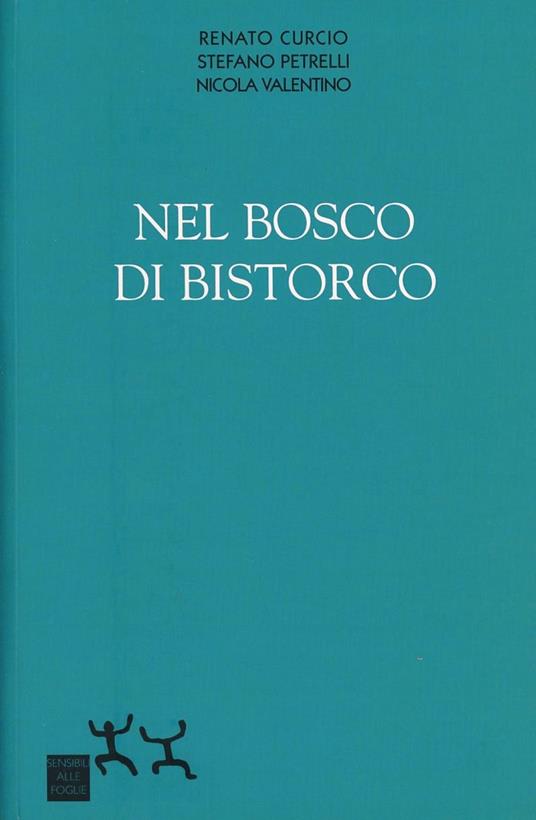 Nel bosco di Bistorco - Renato Curcio,Stefano Petrelli,Nicola Valentino - copertina