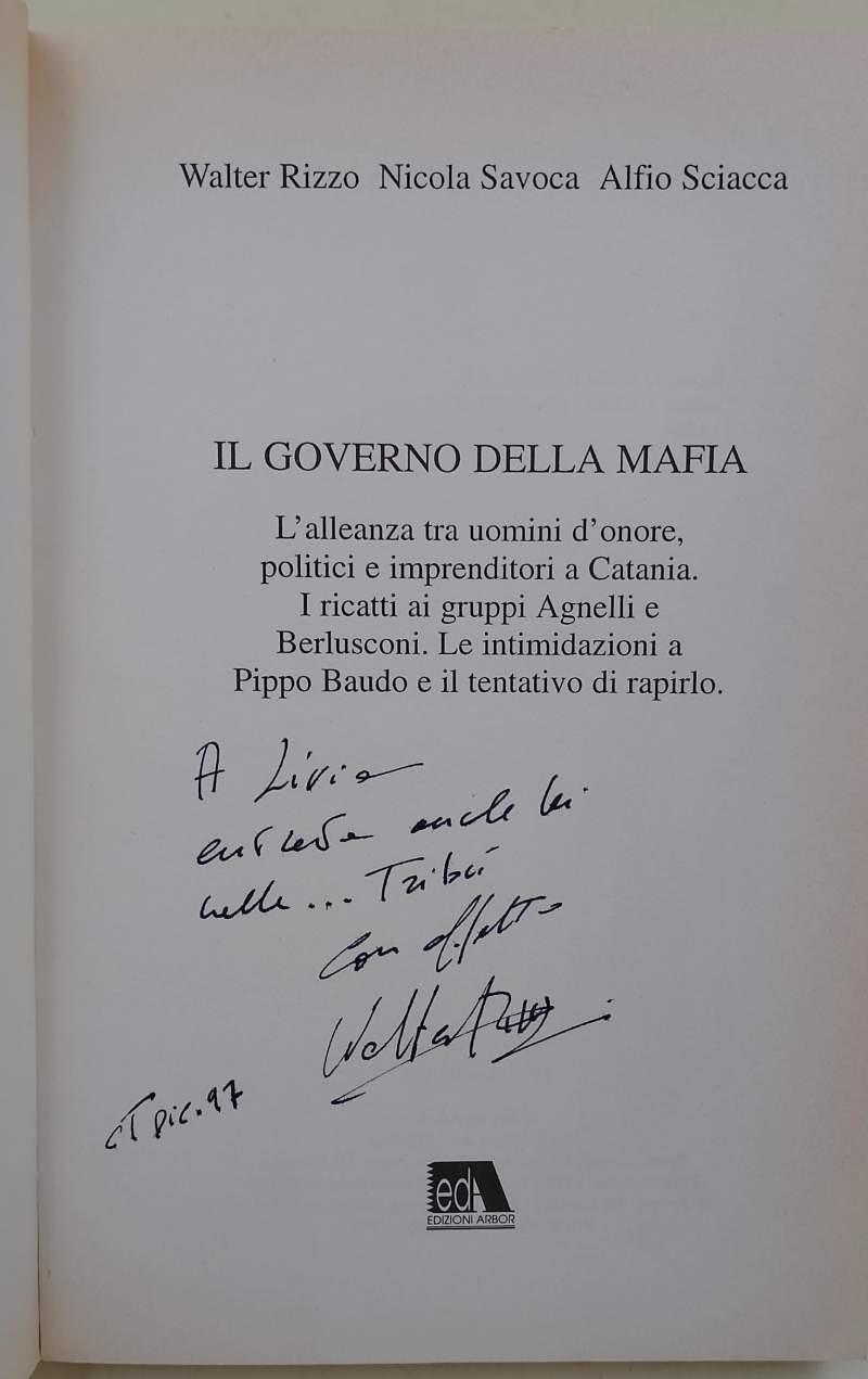 Il governo della mafia. L'alleanza tra uomini d'onore, politici e imprenditori a Catania. I ricatti ai gruppi Agnelli e Berlusconi...