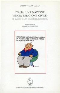 Italia: una società senza religione civile. Le ragioni di una democrazia incompiuta - Carlo Tullio Altan - copertina