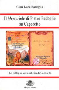 Il memoriale di Pietro Badoglio su Caporetto - G. Luca Badoglio - copertina