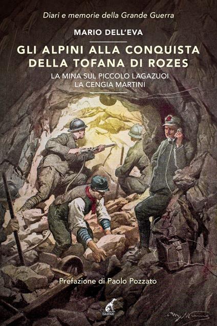 Gli alpini alla conquista della Tofana di Rozes. La mina sul piccolo Lagazuoi. La cengia Martini - Ettore Martini,Dazio De Faveri,Giovanni Pennati - copertina