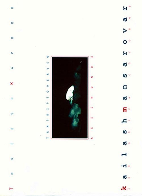Kailash Mansarovar. Tantrip to heaven axis mundi - Threesh Kapoor,Chandresh Shastri - copertina