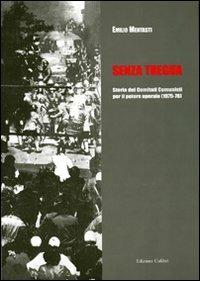 Senza tregua. Storia dei Comitati comunisti per il potere operaio (1975-1976) - Emilio Mentasti - copertina