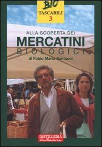Alla scoperta dei mercatini biologici - Fabio M. Santucci - copertina