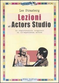 Lezioni all'Actors Studio. Le registrazioni originali di un'esperienza mitica - Lee Strasberg - copertina