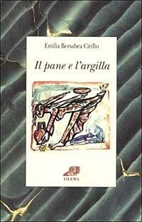 Il pane e l'argilla - Emilia B. Cirillo - copertina