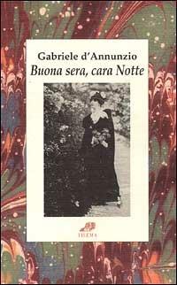Buona sera, cara Notte - Gabriele D'Annunzio - copertina