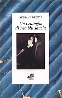 Un ventaglio di seta blu Savoia - Adriana Brown - copertina
