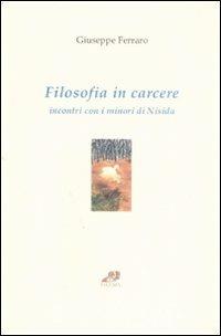 Filosofia in carcere. Incontri con i minori di Nisida - Giuseppe Ferraro - copertina