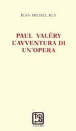 Paul Valéry. L'avventura di un'opera