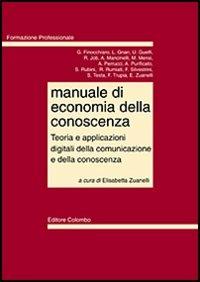 Manuale di economia della conoscenza. Teoria e applicazioni digitali della comunicazione e della conoscenza - copertina