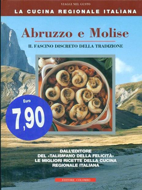 Abruzzo e Molise. Il fascino discreto della tradizione - Enrico Medail,Monica Palla - copertina