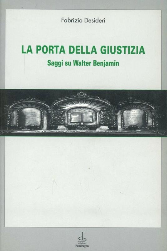 La porta della giustizia. Saggi su Walter Benjamin - Fabrizio Desideri - copertina