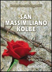 San Massimiliano Kolbe. Vita, spiritualità e martirio - Severino Ragazzini - copertina