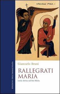 Rallegrati Maria. Lectio divina sull'Ave Maria - Giancarlo Bruni - copertina