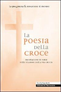 La poesia della croce. Meditazioni in versi sulle stazioni della Via Crucis - Cecilia Ronchetti - copertina