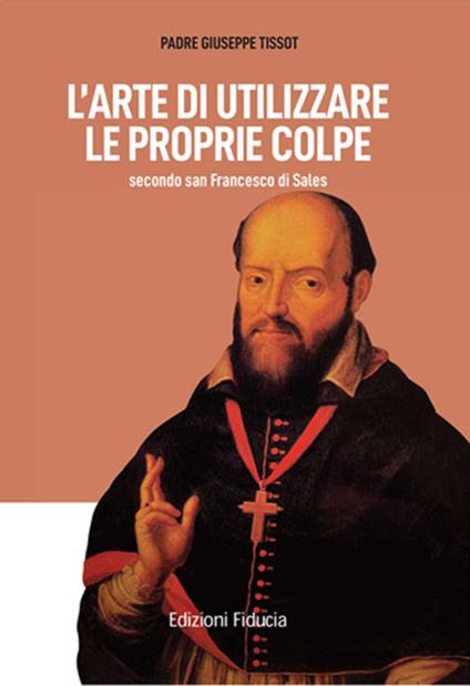 L' arte di utilizzare le proprie colpe secondo san Francesco di Sales - Joseph Tissot - copertina