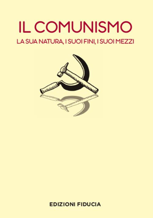 Il comunismo. La sua natura, i suoi fini, i suoi mezzi - copertina