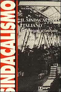 Il sindacalismo italiano. Dalle origini al fascismo. Studi e ricerche - Maurizio Antonioli - copertina