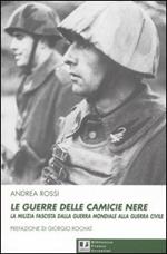 Le guerre delle camicie nere. La milizia fascista dalla guerra mondiale alla guerra civile