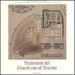 Frammenti del Granducato di Toscana. Memorie architettoniche raccolte da Alberto Bruschi e donate allo Stato