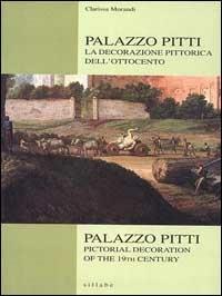 Palazzo Pitti. La decorazione pittorica dell'Ottocento-Palazzo Pitti. Pictorial decoration of the 19/th century - Clarissa Morandi - copertina