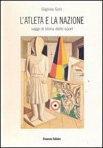 L' atleta e la nazione. Saggi di storia dello sport