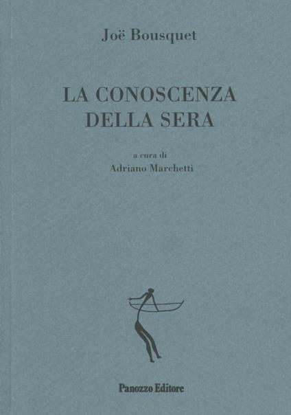 La conoscenza della sera. Testo francese a fronte - Joë Bousquet - copertina