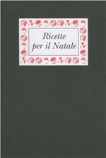 Ricette per il Natale. Ricette dal mondo per celebrare le feste