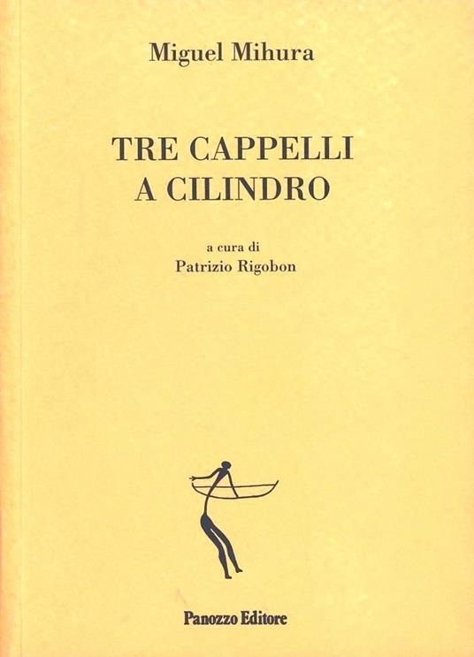 Tre cappelli a cilindro. Commedia in tre atti. Testo spagnolo a frontee - Miguel Mihura - copertina