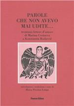 Parole che non avevo mai udite... Trentuno lettere d'amore di Marina Cvetaeva a K. Rodzevic. Testo russo a fronte